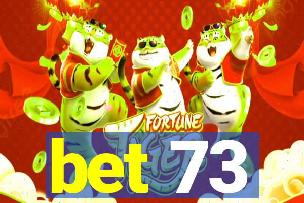 bet 73